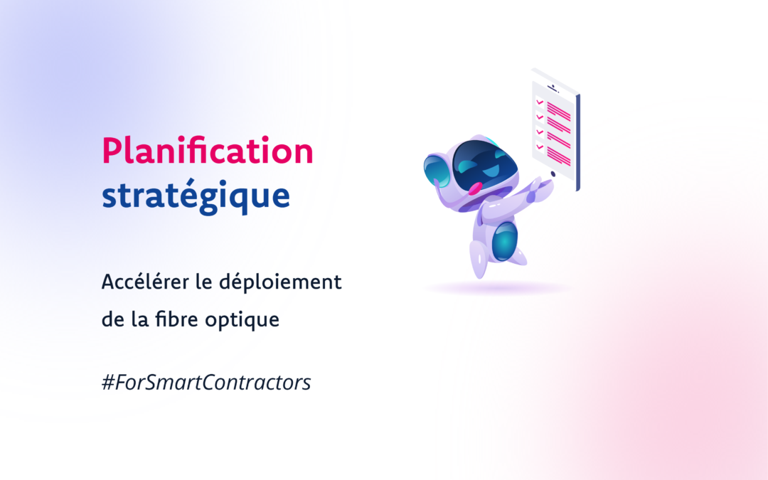 Planification stratégique : Accélérer le déploiement de la fibre optique